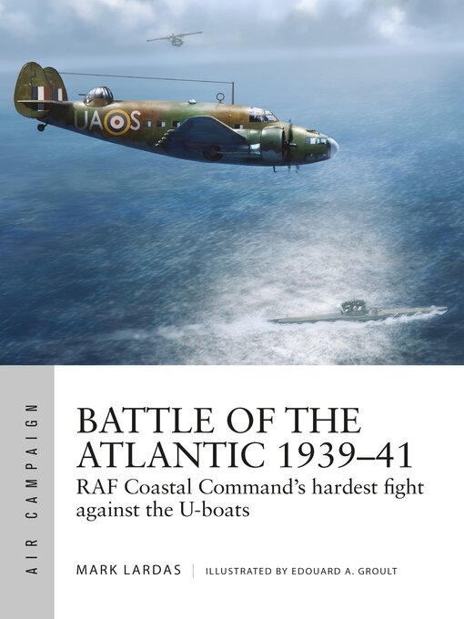 Title details for Battle of the Atlantic 1939–41 by Mark Lardas - Available